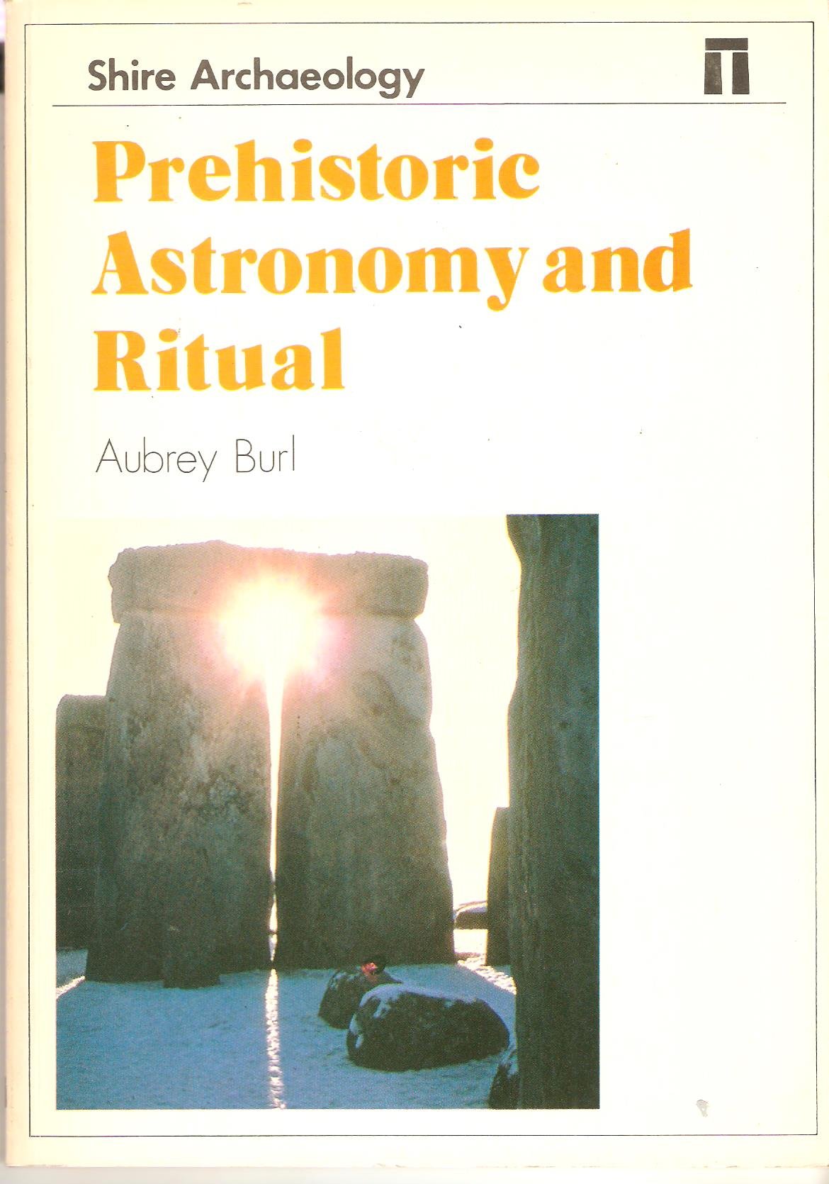 Prehistoric Astronomy And Ritual (Shire Archaeology),New