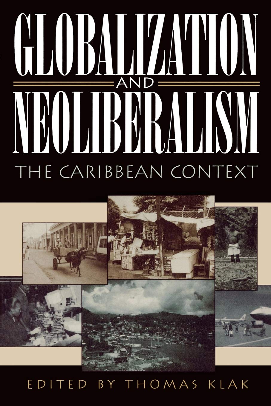 Globalization and Neoliberalism: The Caribbean Context,New