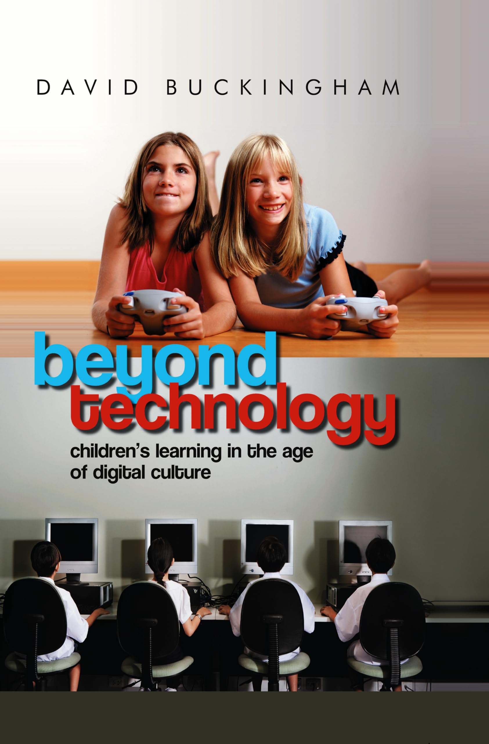 Beyond Technology: Children's Learning in the Age of Digital Culture,Used