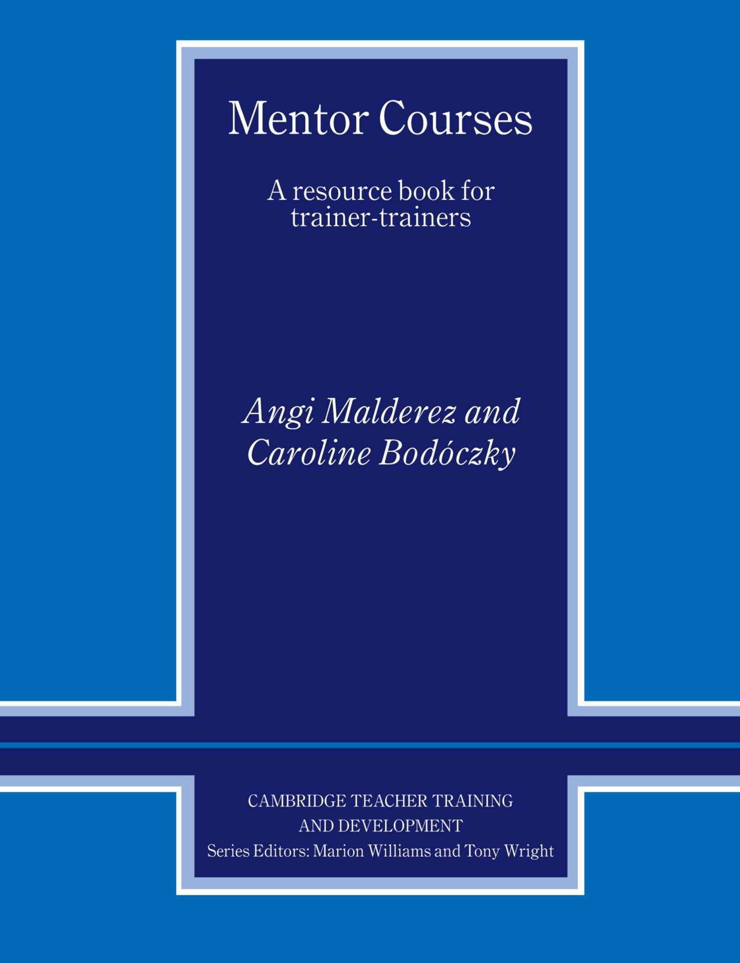 Mentor Courses: A Resource Book for TrainerTrainers (Cambridge Teacher Training and Development),New