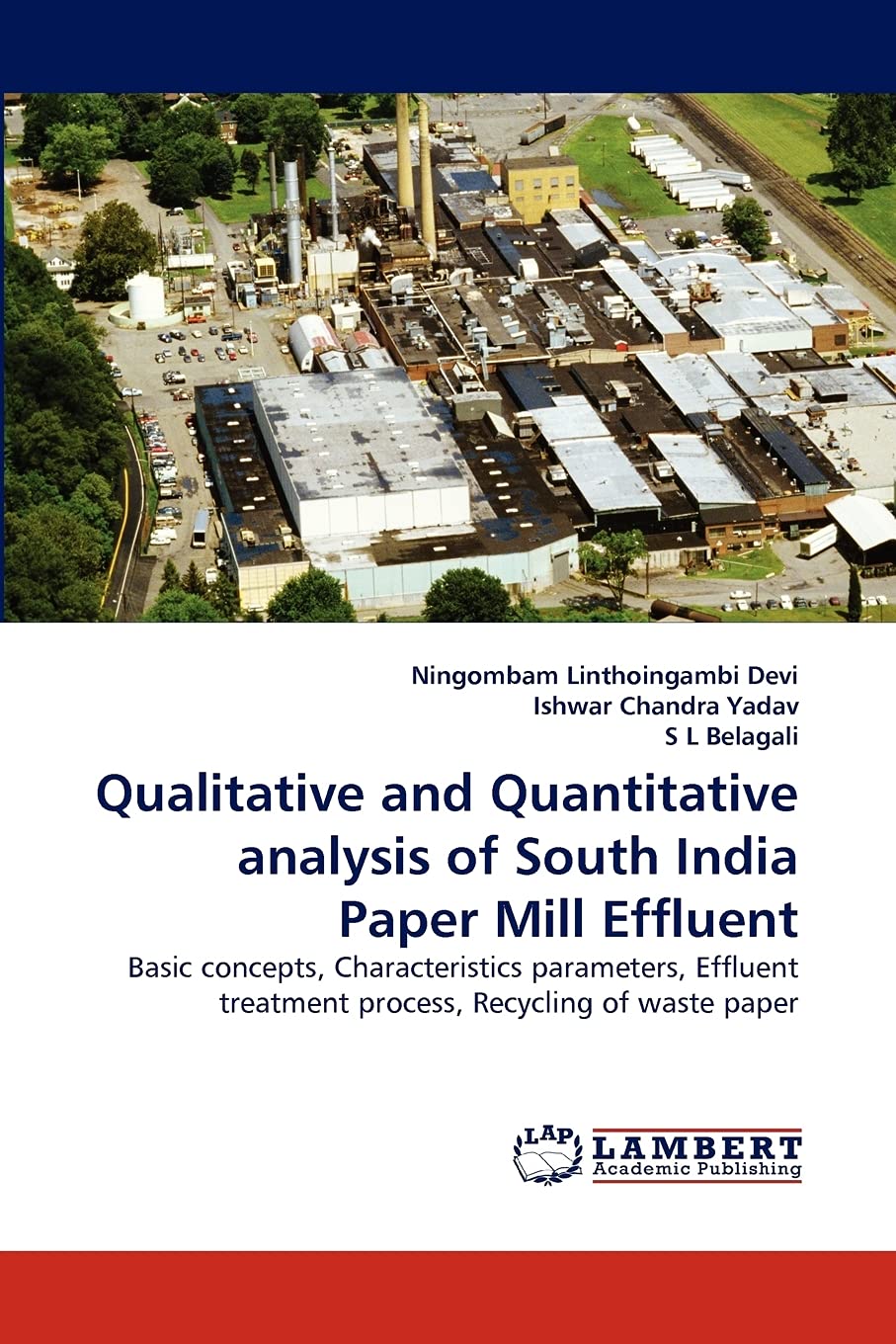 Qualitative and Quantitative analysis of South India Paper Mill Effluent: Basic concepts, Characteristics parameters, Effluent t,Used