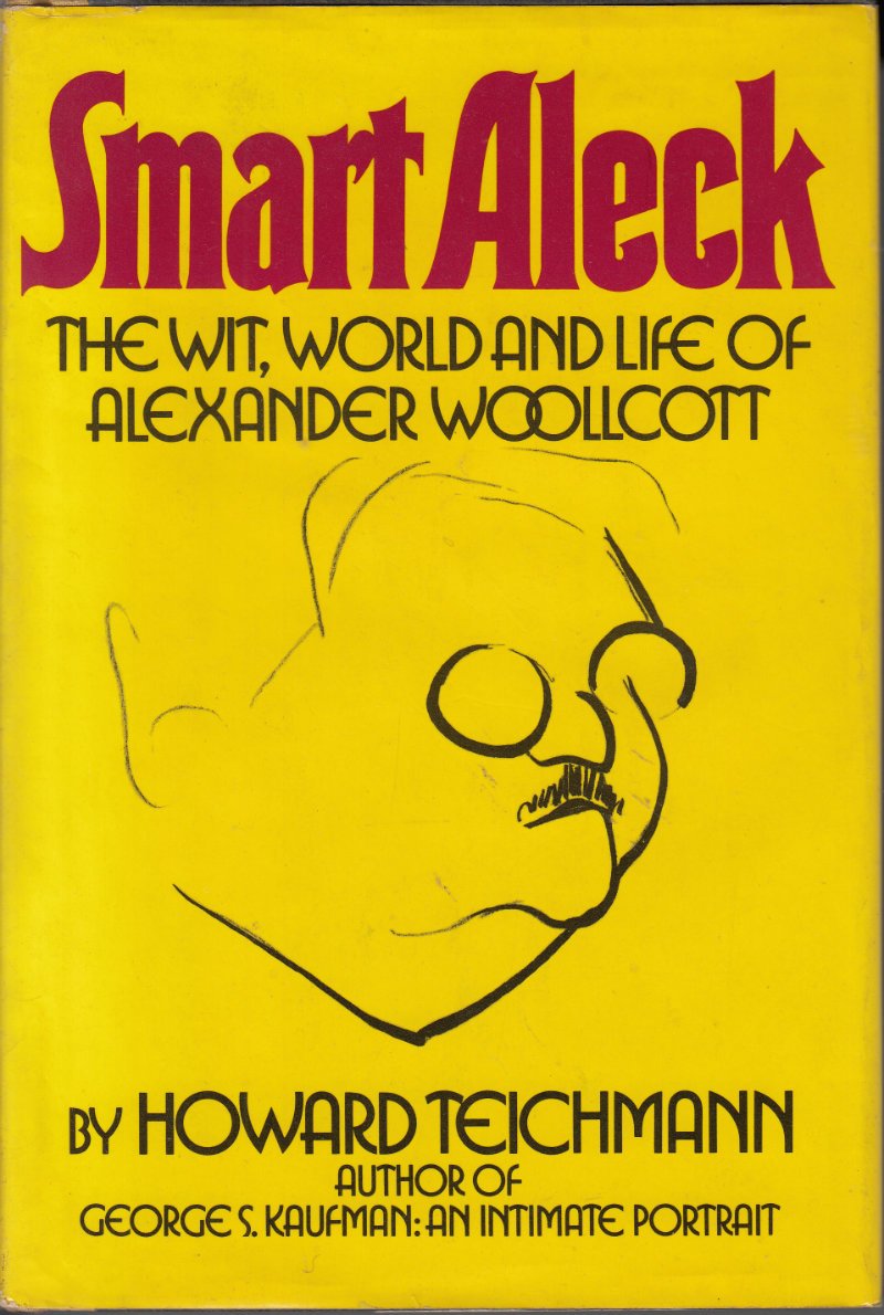 Smart Aleck: The Wit, World, And Life Of Alexander Woollcott-used