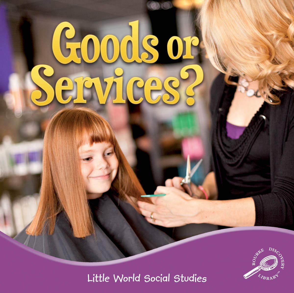 Rourke Educational Media Goods Or Services? Reader (Little World Social Studies),New