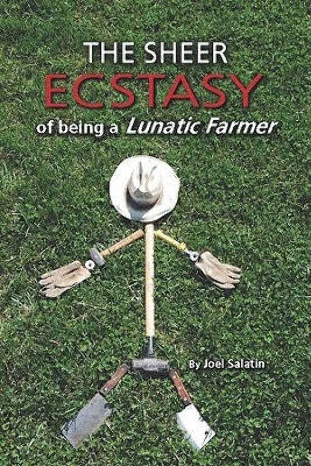 The Sheer Ecstasy Of Being A Lunatic Farmer