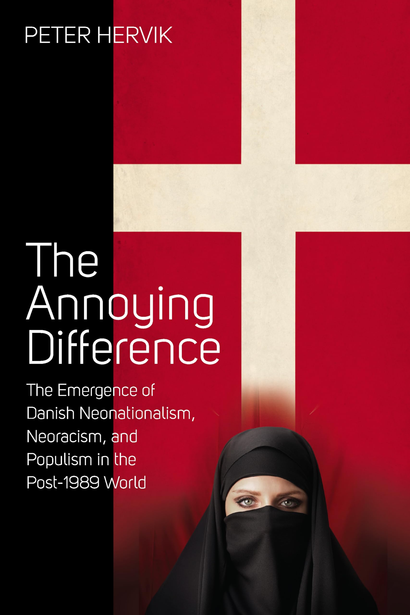 The Annoying Difference: The Emergence Of Danish Neonationalism, Neoracism, And Populism In The Post1989 World,Used
