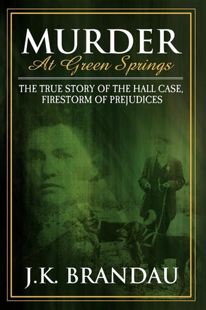 Murder at Green Springs: The True Story of the Hall Case, Firestorm of Prejudices,Used
