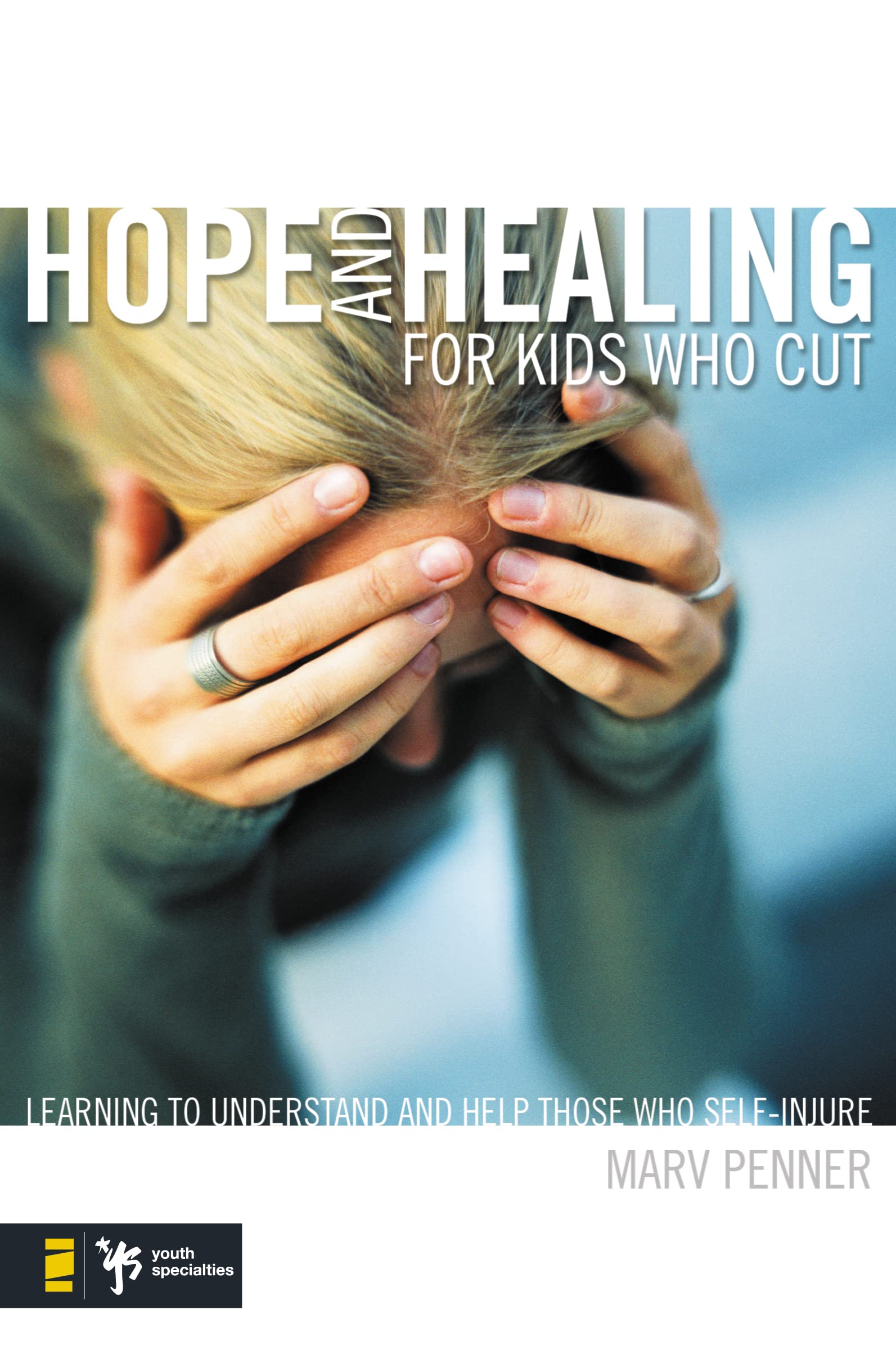 Hope and Healing for Kids Who Cut: Learning to Understand and Help Those Who SelfInjure (Youth Specialties (Paperback)),Used