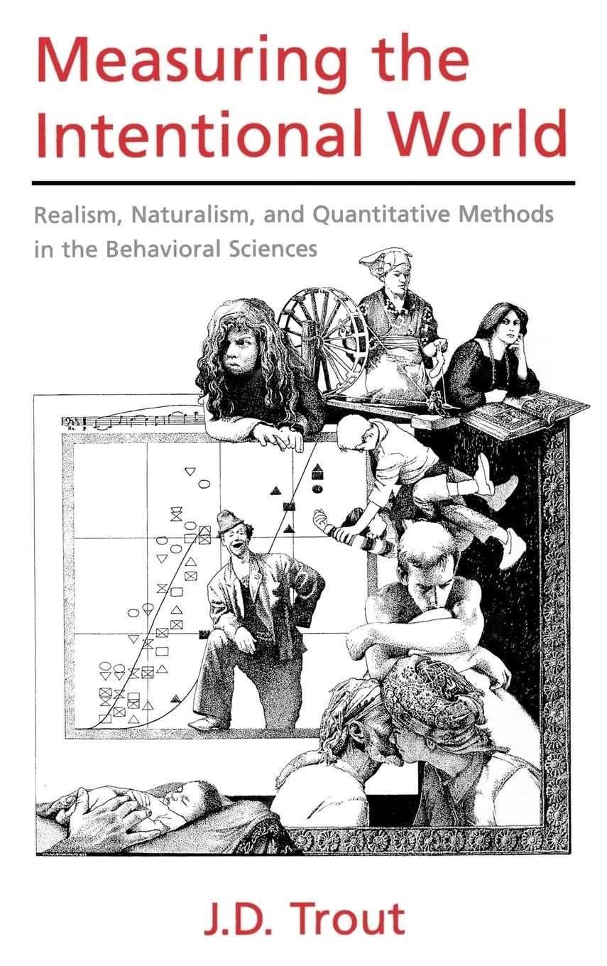 Measuring the Intentional World: Realism, Naturalism, and Quantitative Methods in the Behavioral Sciences,Used