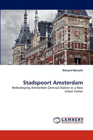 Stadspoort Amsterdam: Redeveloping Amsterdam Centraal Station as a New Urban Center,Used