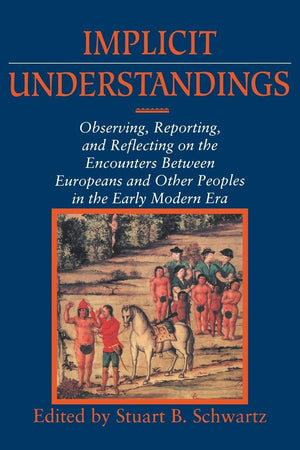 Implicit Understandings: Observing, Reporting and Reflecting on the Encounters between Europeans and Other Peoples in the Early ,Used