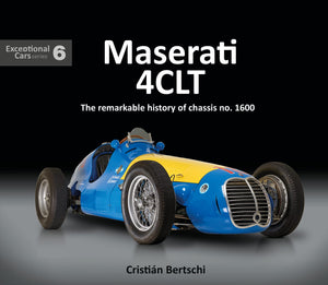Maserati 4Clt: The Remarkable History Of Chassis No. 1600 (Exceptional Cars) (Exceptional Cars Series)