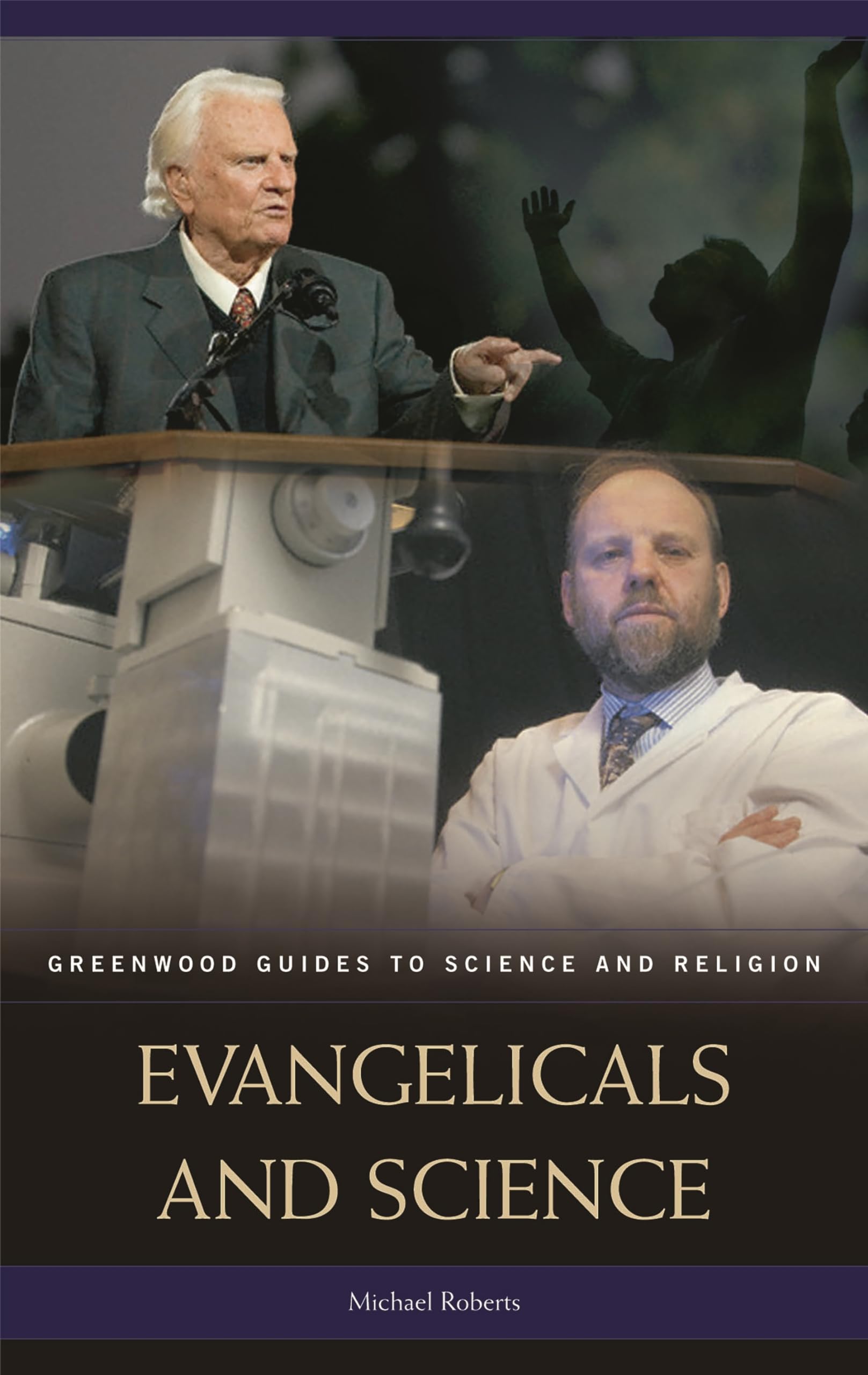 Evangelicals and Science (Greenwood Guides to Science and Religion),New