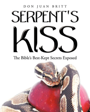 Serpent's Kiss: The Bible's BestKept Secrets Exposed,Used