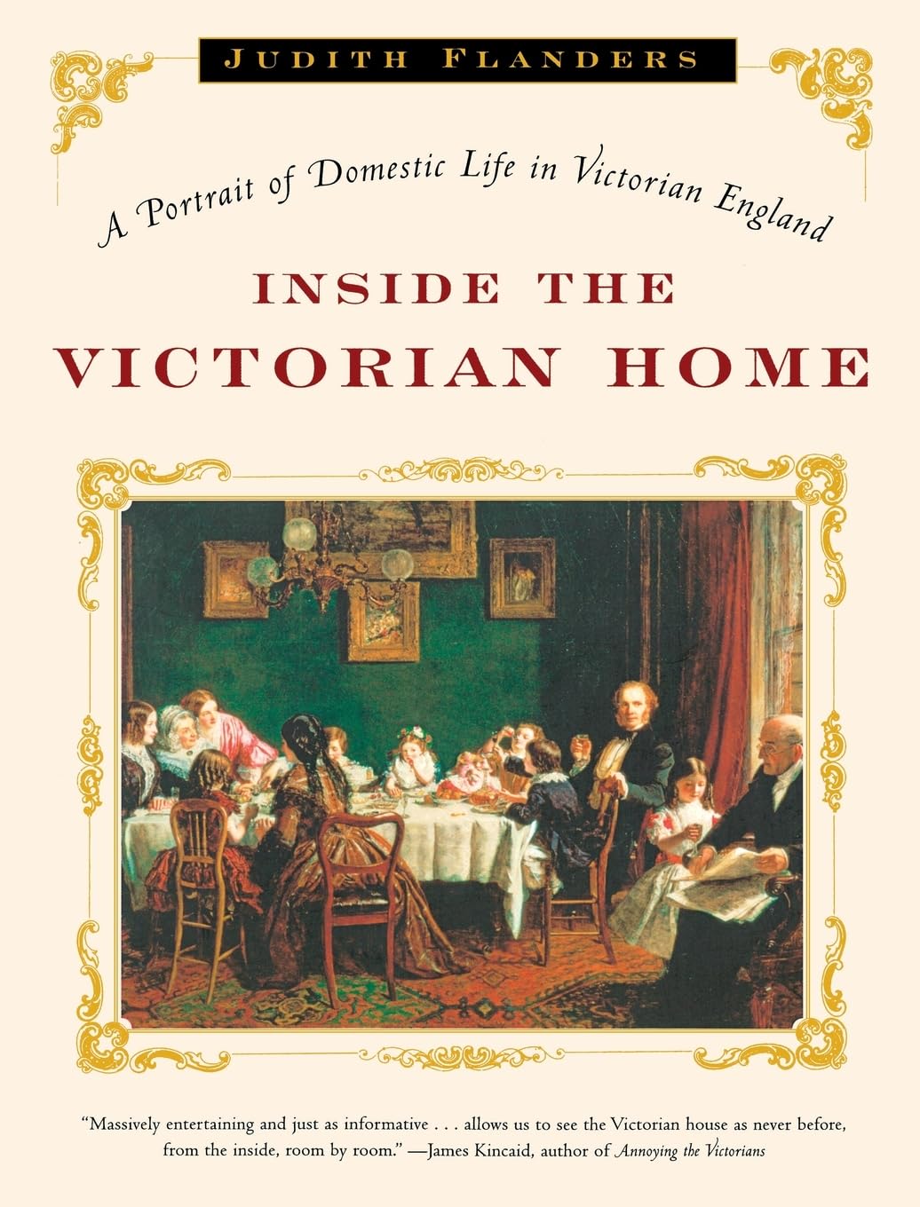 Inside the Victorian Home: A Portrait of Domestic Life in Victorian England,Used