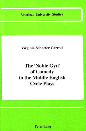 The Noble Gyn Of Comedy In The Middle English Cycle Plays (American University Studies),Used