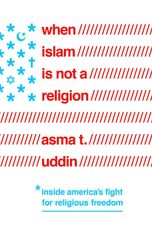 When Islam Is Not a Religion: Inside America's Fight for Religious Freedom,Used