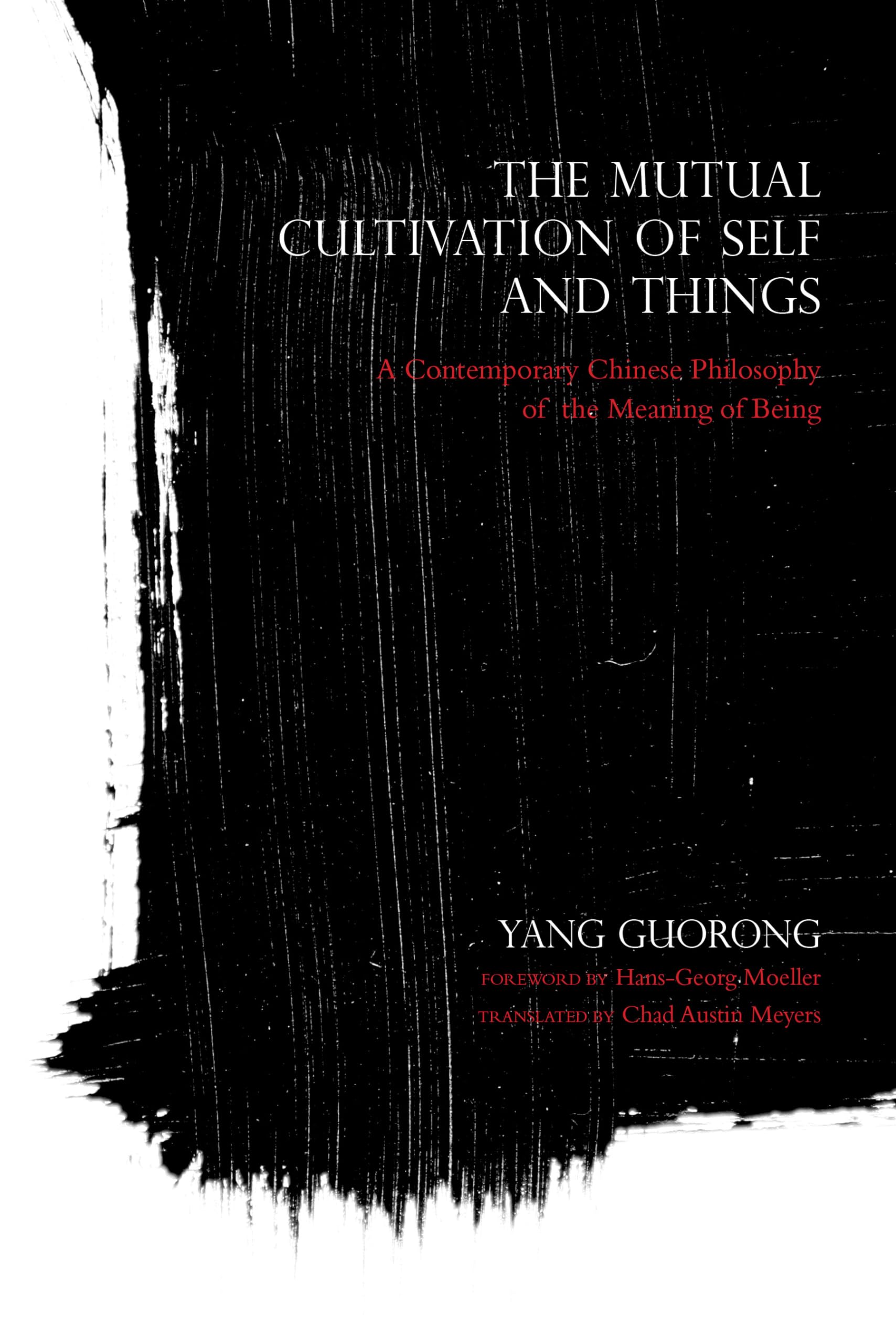 The Mutual Cultivation Of Self And Things: A Contemporary Chinese Philosophy Of The Meaning Of Being (World Philosophies)