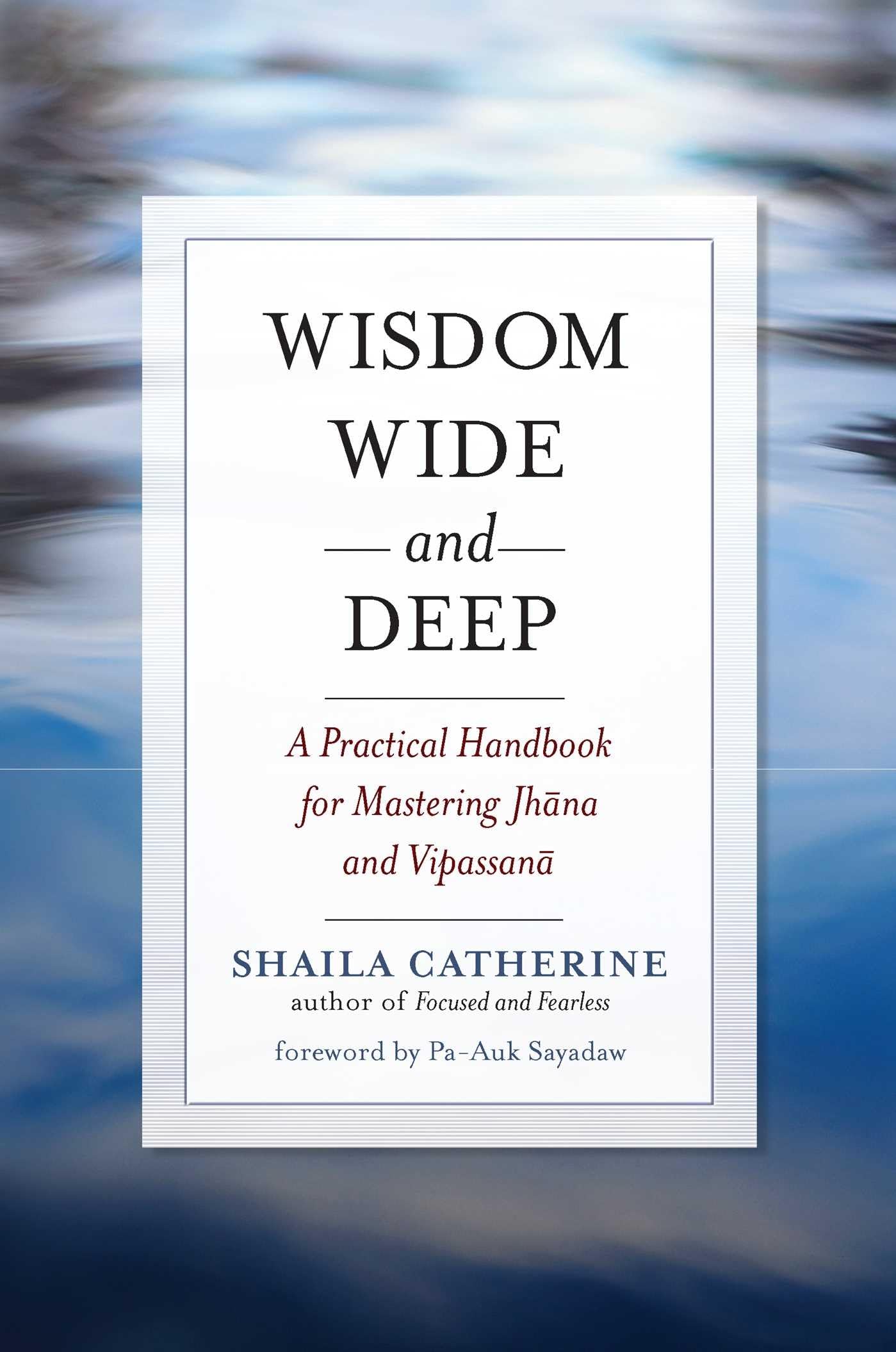 Wisdom Wide and Deep: A Practical Handbook for Mastering Jhana and Vipassana,Used