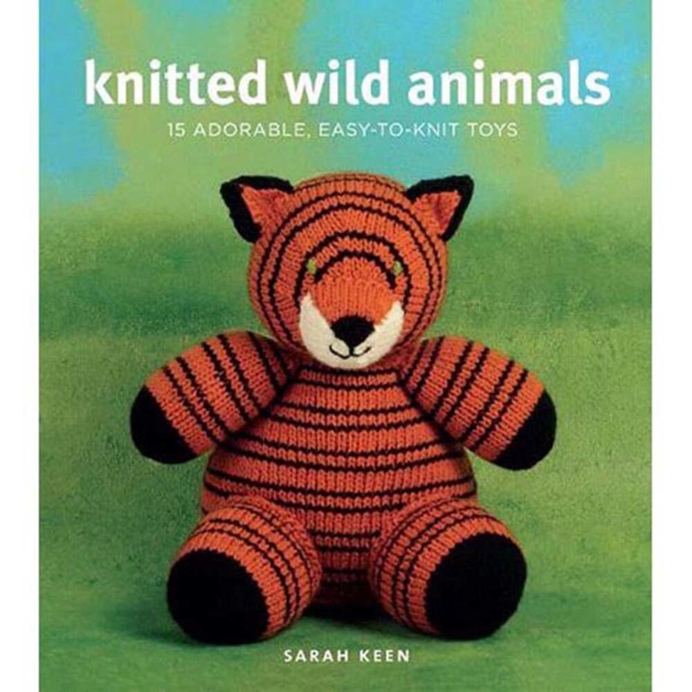 Knitted Wild Animals: 15 Adorable, Easytoknit Toys