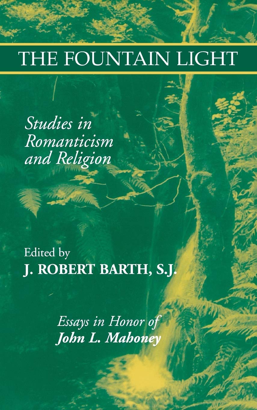 The Fountain Light: Studies In Romanticism And Religion Essays In Honor Of John L. Mahoney (Studies In Religion And Literature),Used