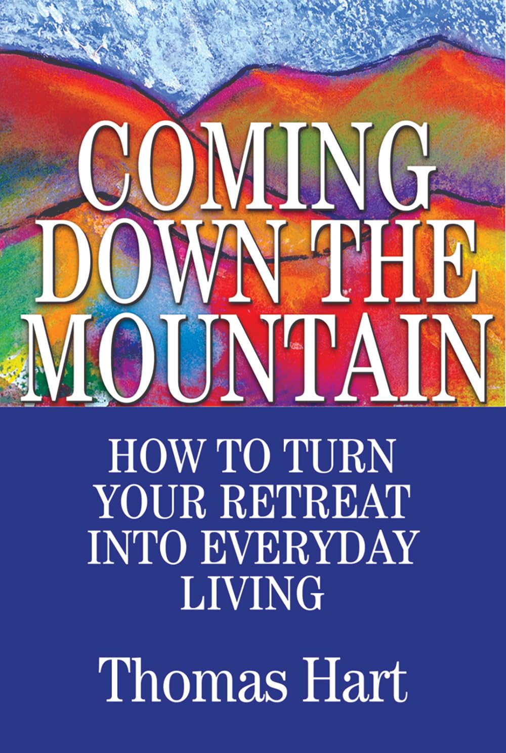 Coming Down the Mountain: How to Turn Your Retreat into Everyday Living,Used
