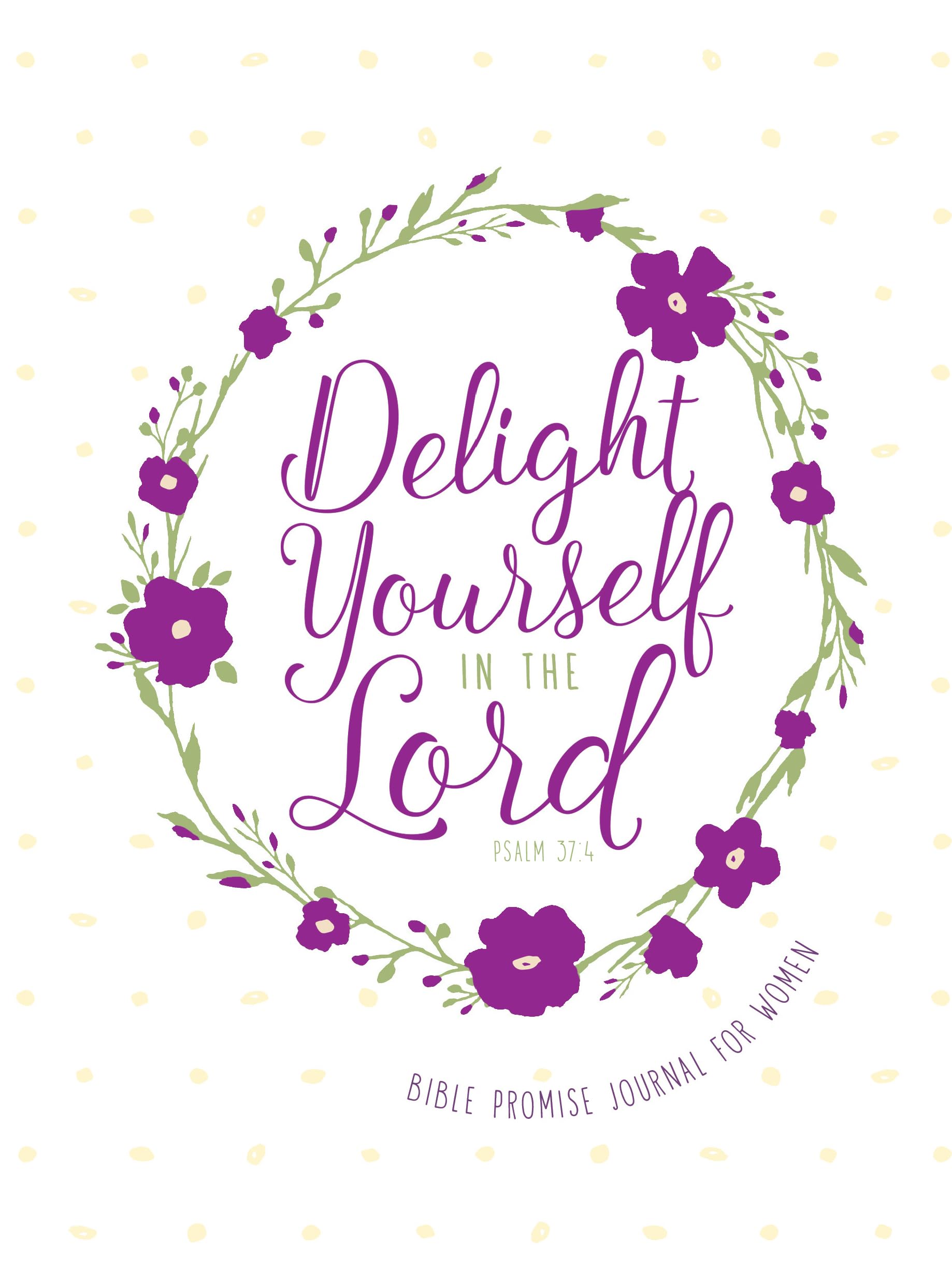 Delight Yourself in the Lord: Bible Promise Journal for Women (Bible Promises),Used