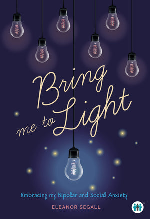 Bring Me to Light: Embracing My Bipolar and Social Anxiety (Inspirational Series),Used