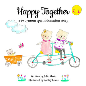 Happy Together, a twomom sperm donation story (Happy Together  13 Books on Donor Conception, IVF and Surrogacy),Used