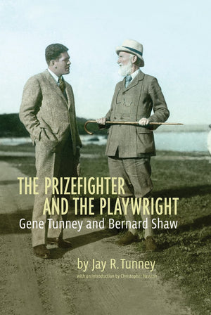 The Prizefighter and the Playwright: Gene Tunney and George Bernard Shaw,New