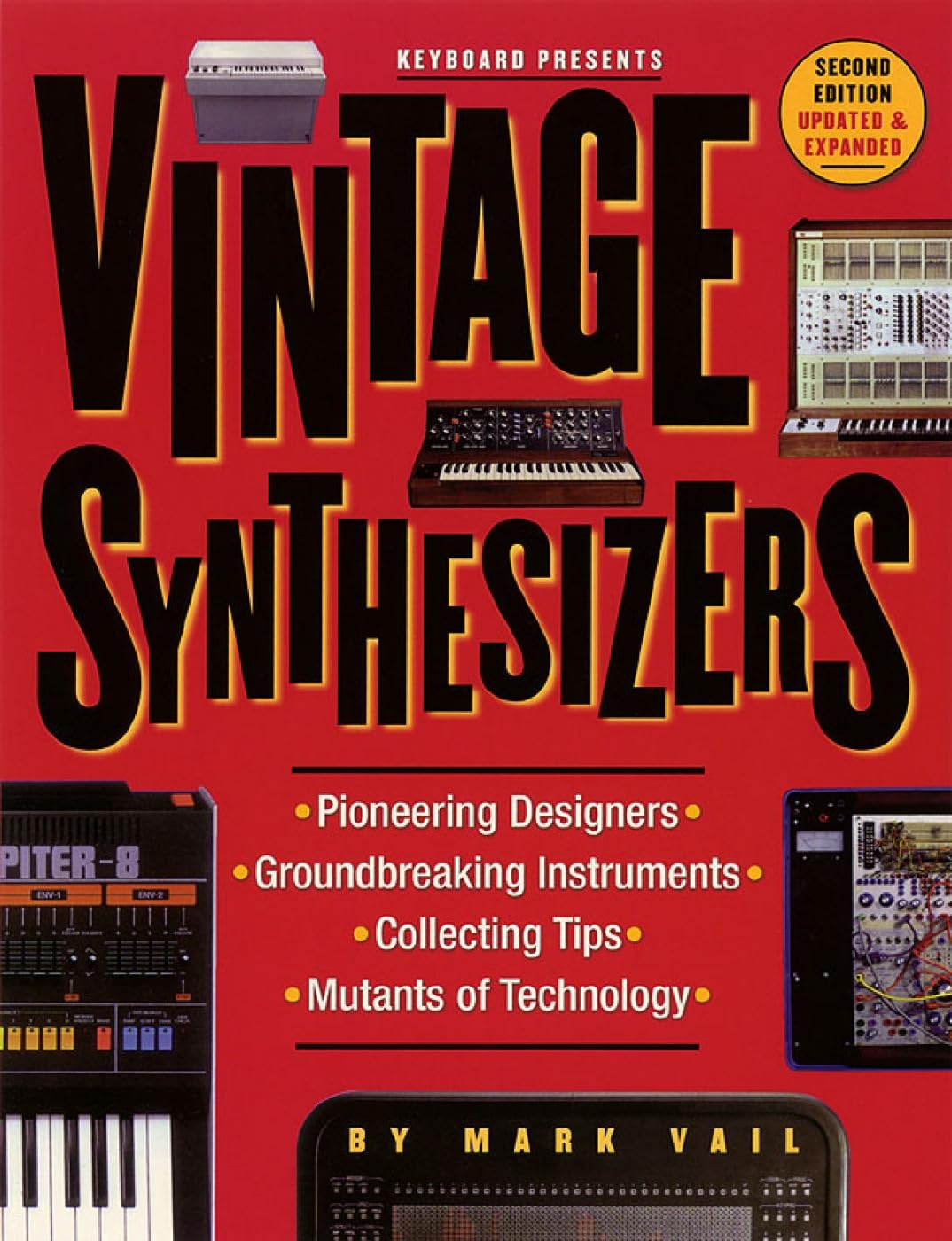 Vintage Synthesizers: Pioneering Designers, Groundbreaking Instruments, Collecting Tips, Mutants of Technology,Used