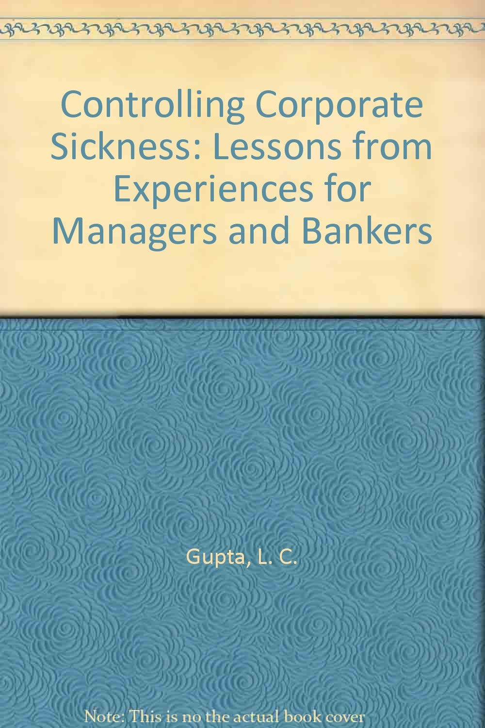 Controlling Corporate Sickness: Lessons from Experiences for Managers and Bankers,Used