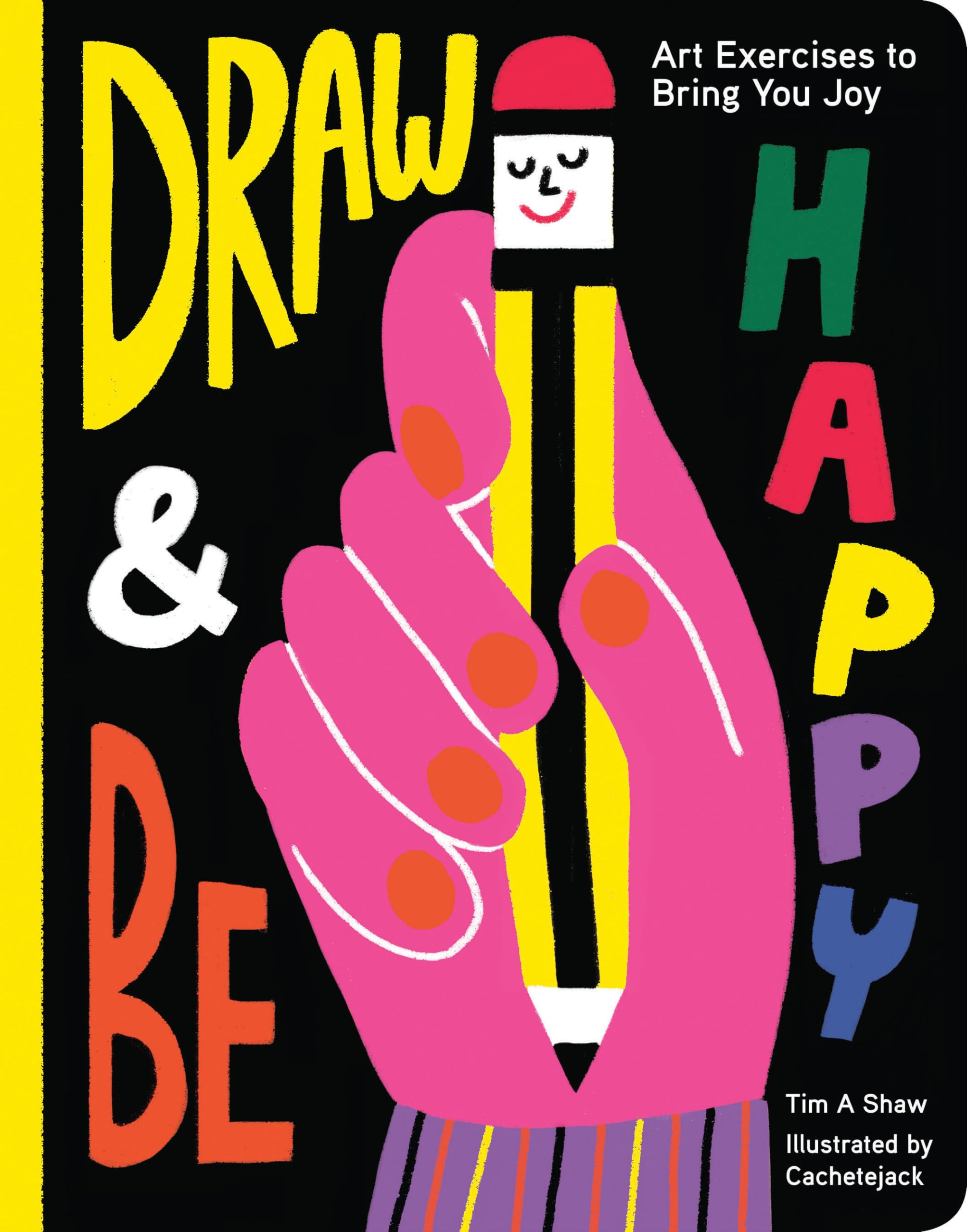 Draw And Be Happy: Art Exercises To Bring You Joy