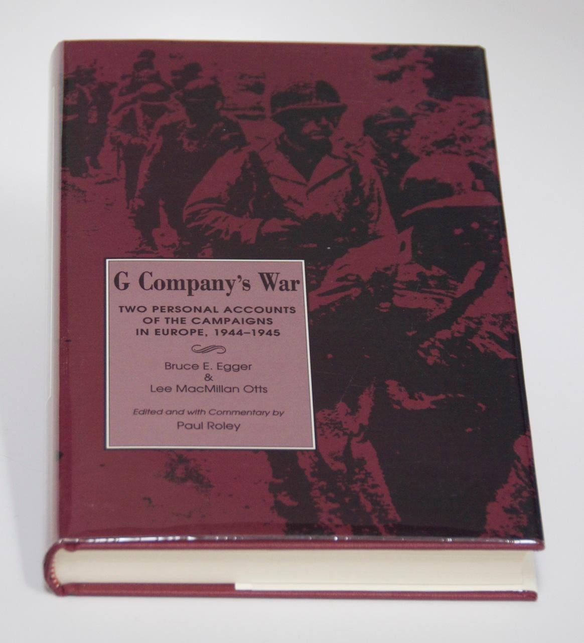 G Company s War: Two Personal Accounts of the Campaigns in Europe, 19441945