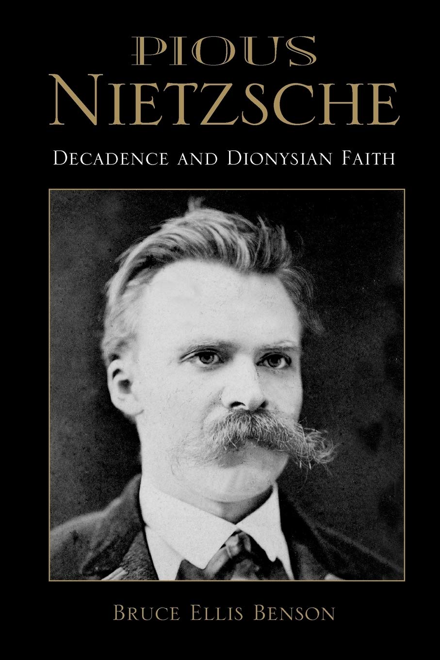 Pious Nietzsche: Decadence and Dionysian Faith (Philosophy of Religion),Used