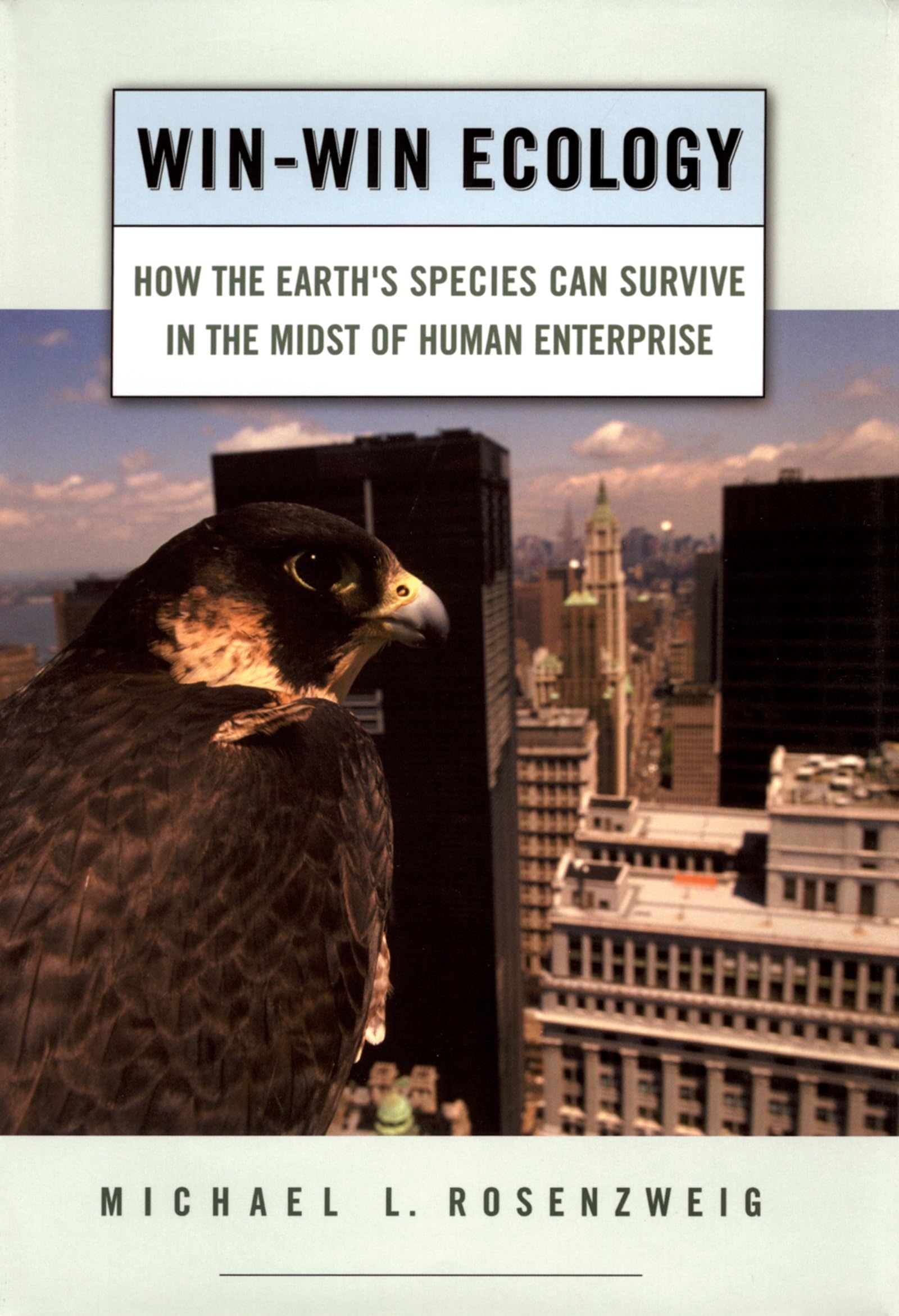 Winwin Ecology: How The Earth'S Species Can Survive In The Midst Of Human Enterprise,Used