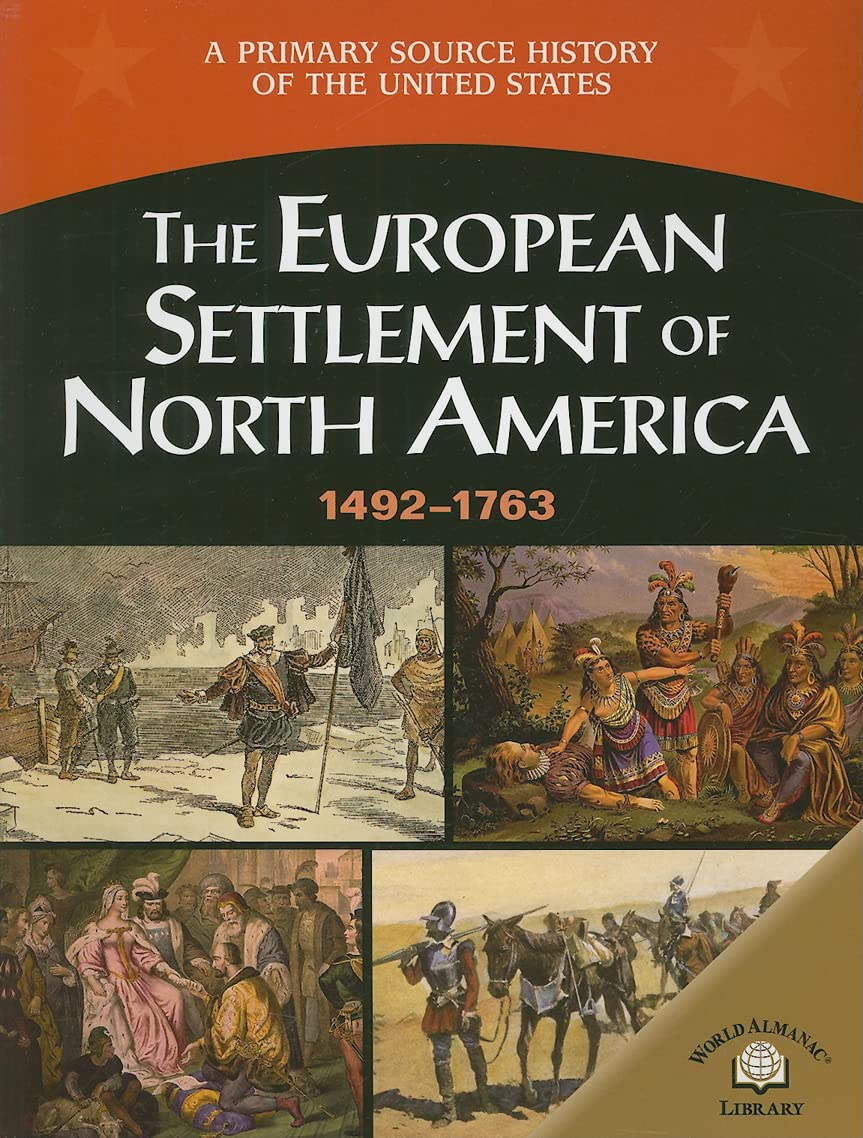 The European Settlement Of North America: 14921763 (A Primary Source History of the United States),Used