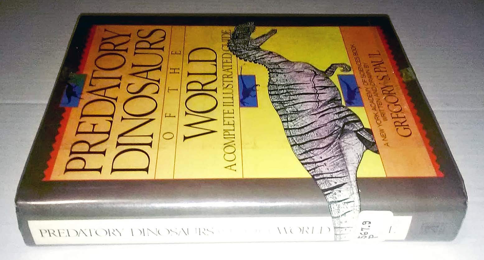 Predatory Dinosaurs of the World: A Complete Illustrated Guide,New