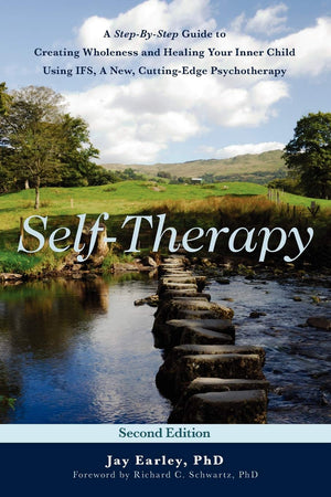 Selftherapy: A Stepbystep Guide To Creating Wholeness And Healing Your Inner Child Using Ifs, A New, Cuttingedge Psychothera,New