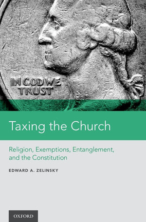 Taxing the Church: Religion, Exemptions, Entanglement, and the Constitution,Used