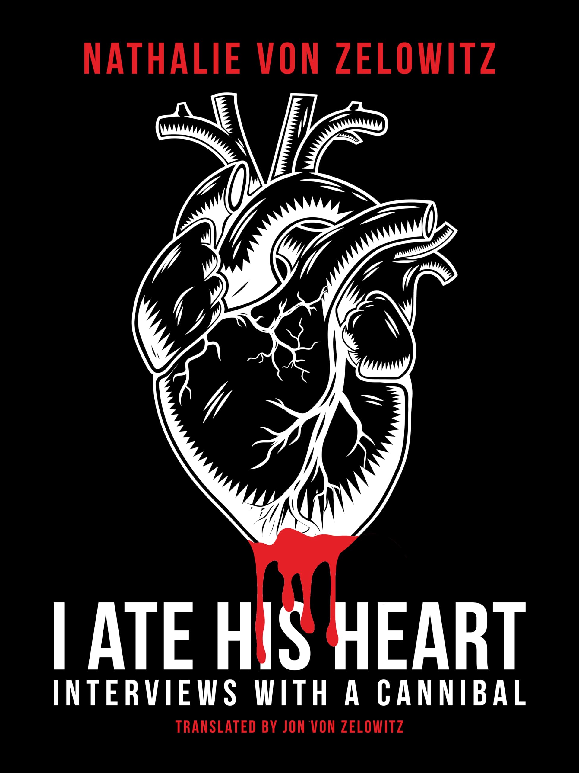 I Ate His Heart: Interviews With A Cannibal