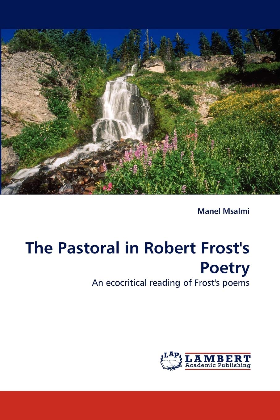 The Pastoral in Robert Frost's Poetry: An ecocritical reading of Frost's poems,Used