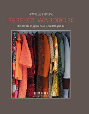 Practical Princess Perfect Wardrobe: Declutter and rejig your wardrobe to transform your life,Used