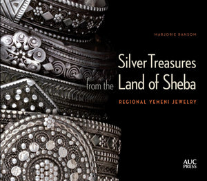Silver Treasures From The Land Of Sheba: Regional Styles Of Yemeni Jewelry
