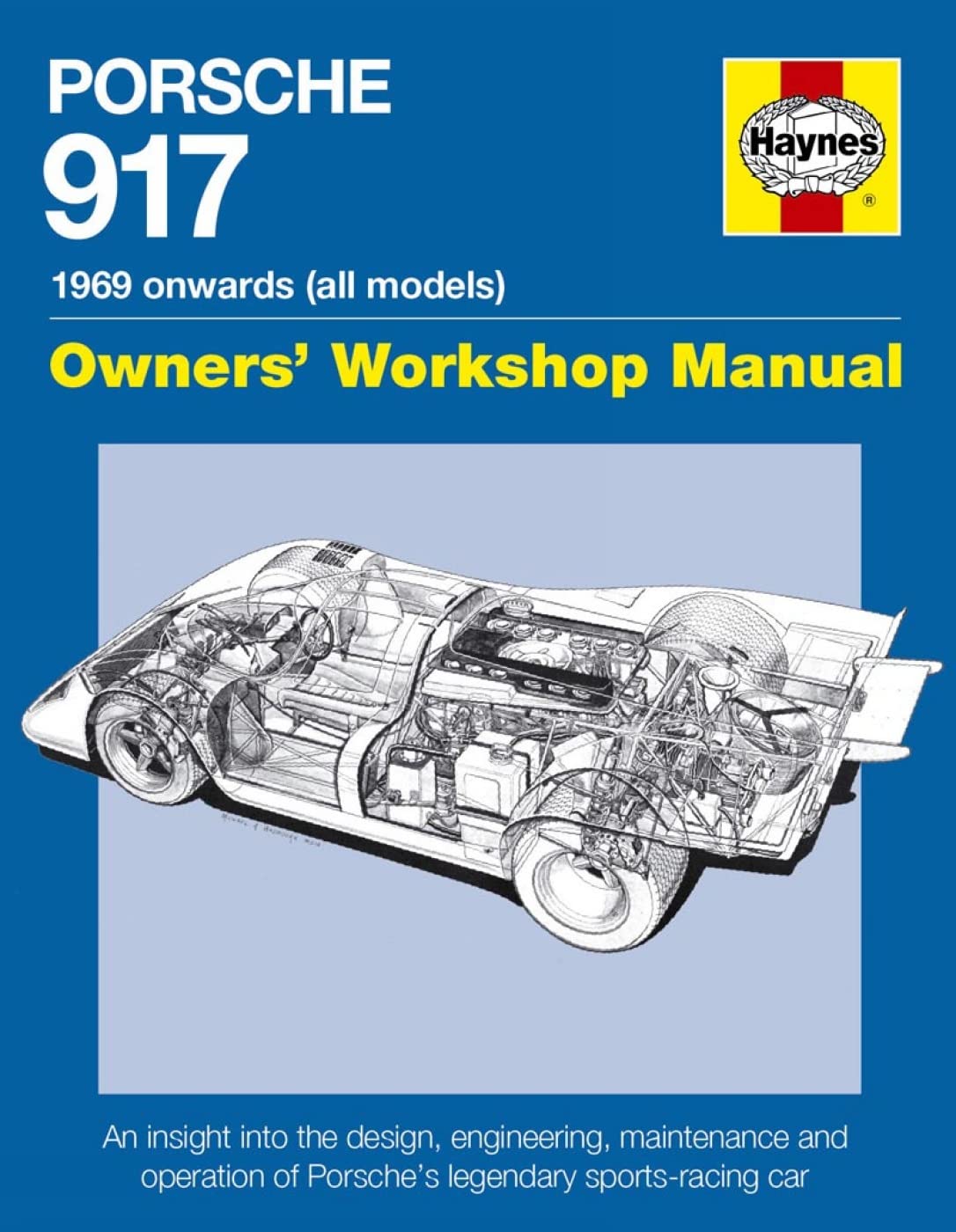 Porsche 917 Owners  Workshop Manual 1969 onwards (all models): An insight into the design, engineering, maintenance and operatio