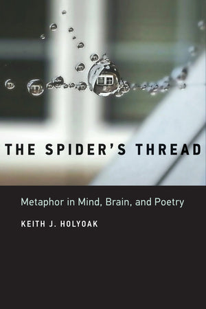 The Spider's Thread: Metaphor in Mind, Brain, and Poetry,New