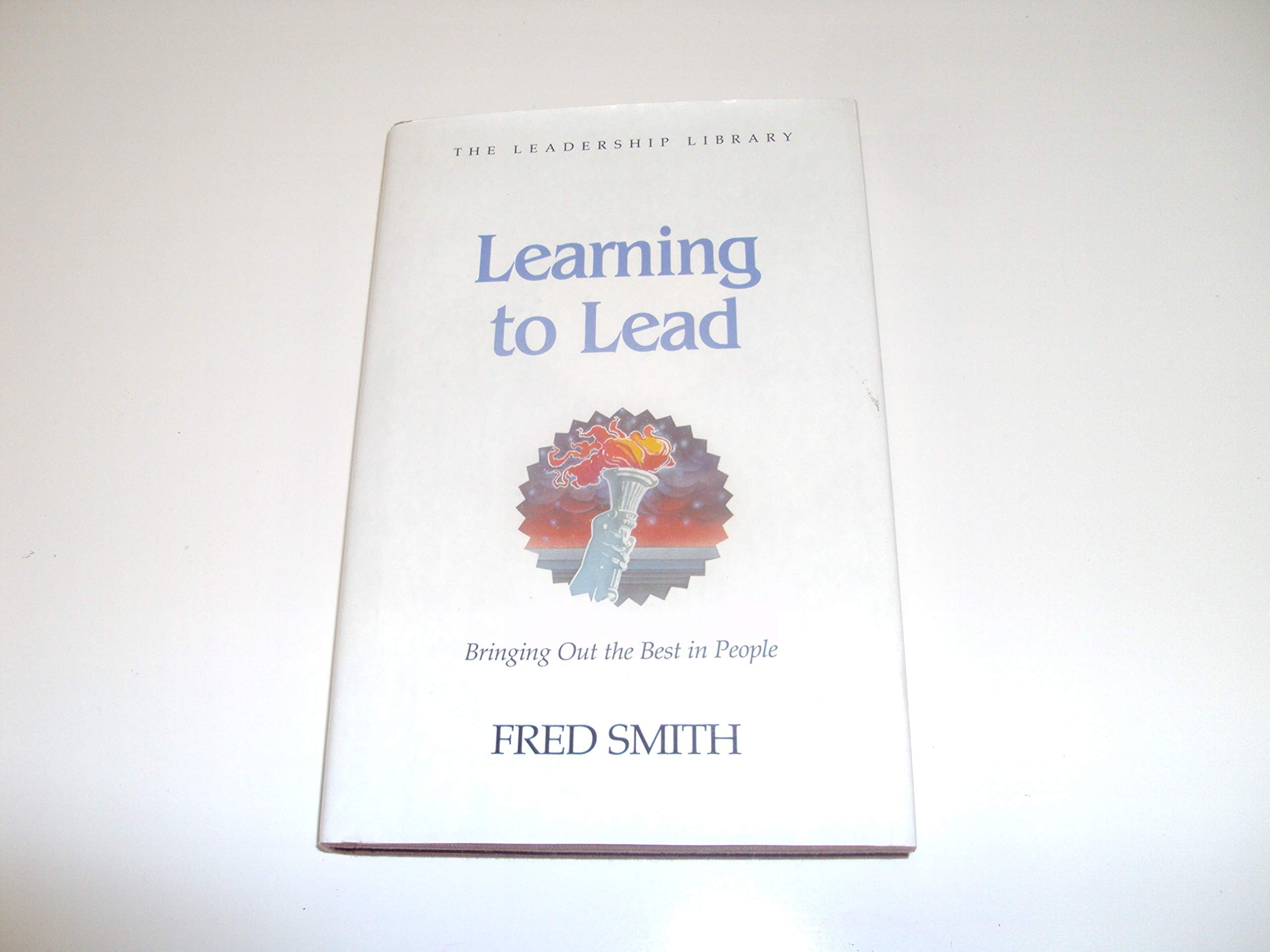 Learning to Lead: How to Bring Out the Best in People,Used