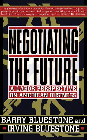 Negotiating The Future: A Labor Perspective On American Business,Used