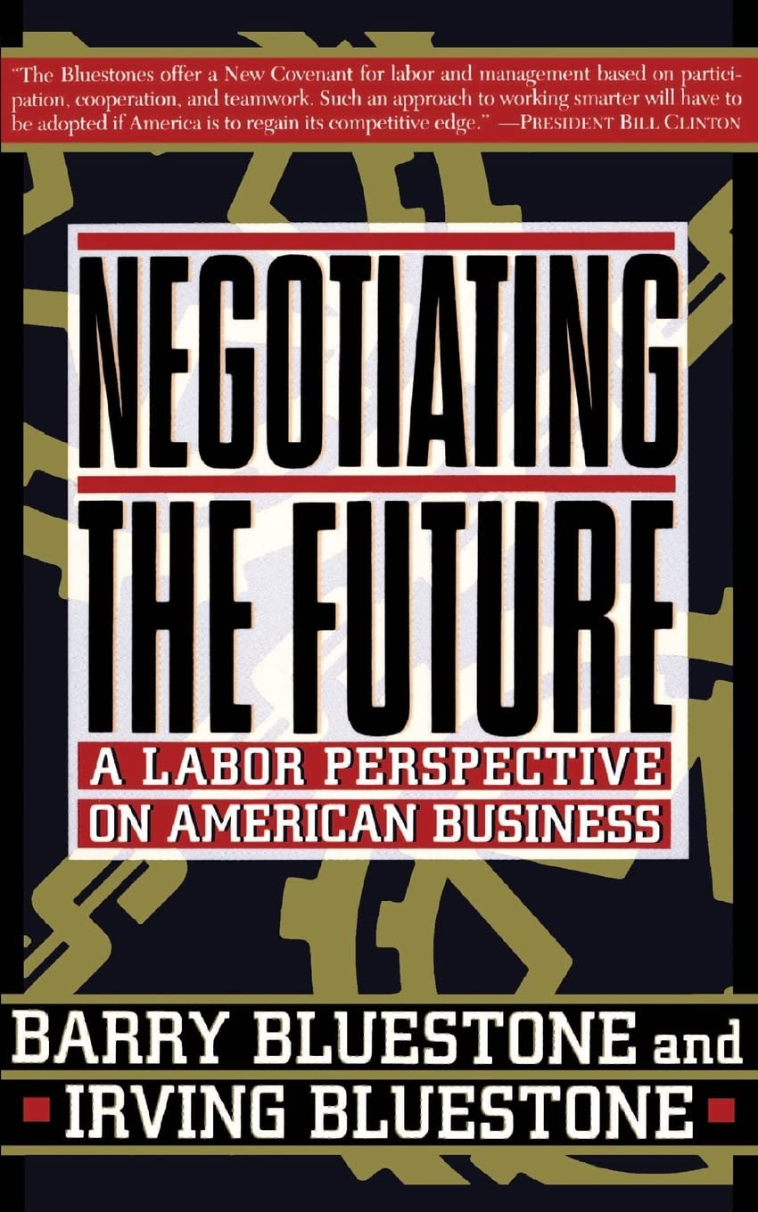 Negotiating The Future: A Labor Perspective On American Business,Used