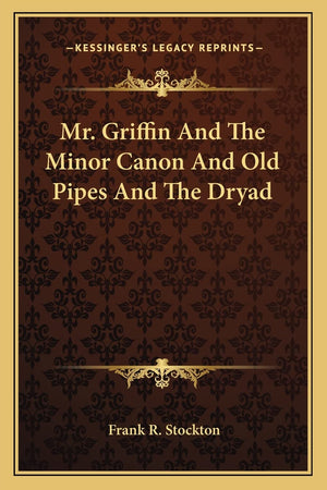 Mr. Griffin And The Minor Canon And Old Pipes And The Dryad,Used