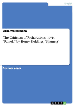 The Criticism Of Richardson'S Novel 'Pamela' By Henry Fieldings' 'Shamela',New